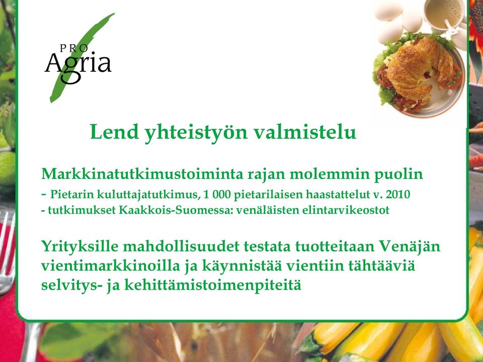 2010 - tutkimukset Kaakkois-Suomessa: venäläisten elintarvikeostot Yrityksille