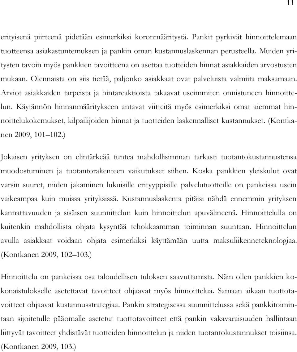 Arviot asiakkaiden tarpeista ja hintareaktioista takaavat useimmiten onnistuneen hinnoittelun.