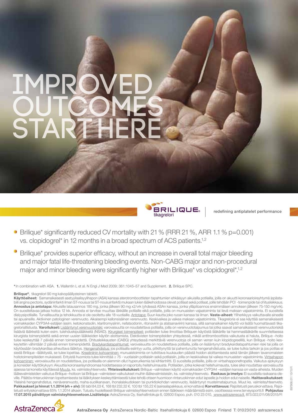 1,2 Brilique* provides superior efficacy, without an increase in overall total major bleeding and major fatal life-threatening bleeding events.