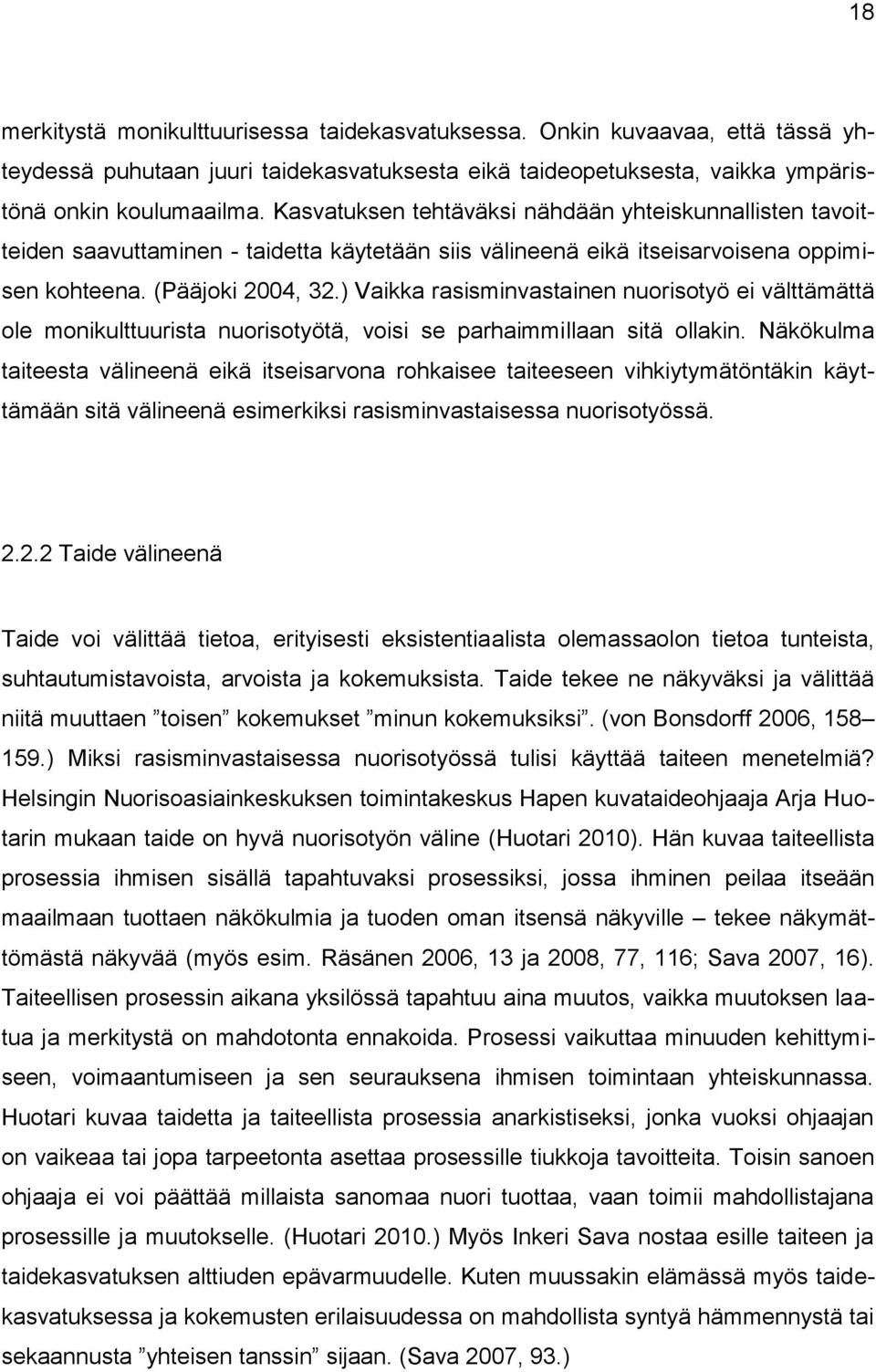 ) Vaikka rasisminvastainen nuorisotyö ei välttämättä ole monikulttuurista nuorisotyötä, voisi se parhaimmillaan sitä ollakin.