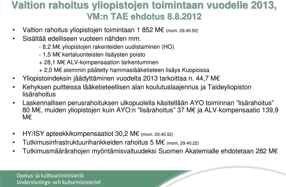 Yliopistoindeksin jäädyttäminen vuodelta 2013 tarkoittaa n.