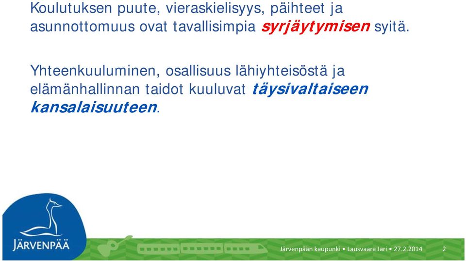 Yhteenkuuluminen, osallisuus lähiyhteisöstä ja elämänhallinnan