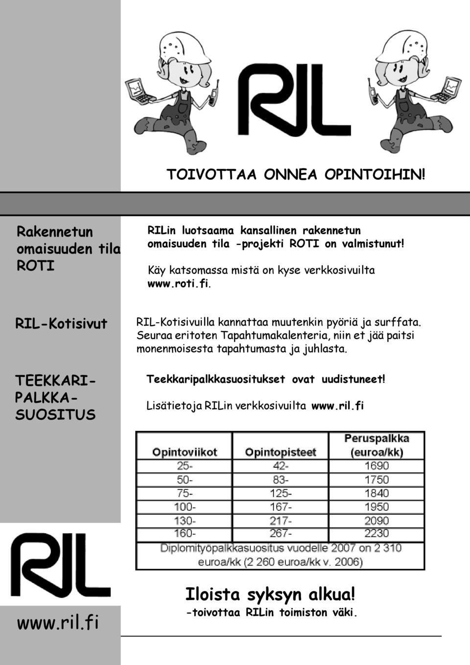 Käy katsomassa mistä on kyse verkkosivuilta www.roti.fi.