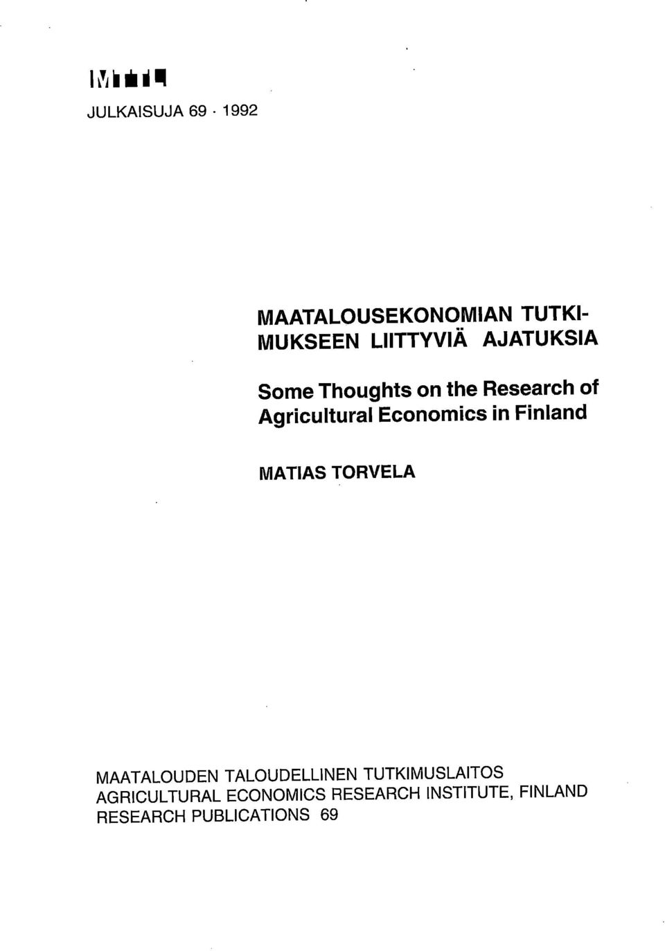 in Finland MATIAS TORVELA MAATALOUDEN TALOUDELLINEN TUTKIMUSLAITOS