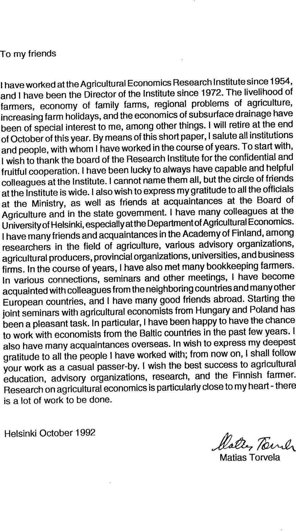 other things. I will retire at the end of October of this year. By means of this short paper, I salute ali institutions and people, with whom I have worked in the course of years.