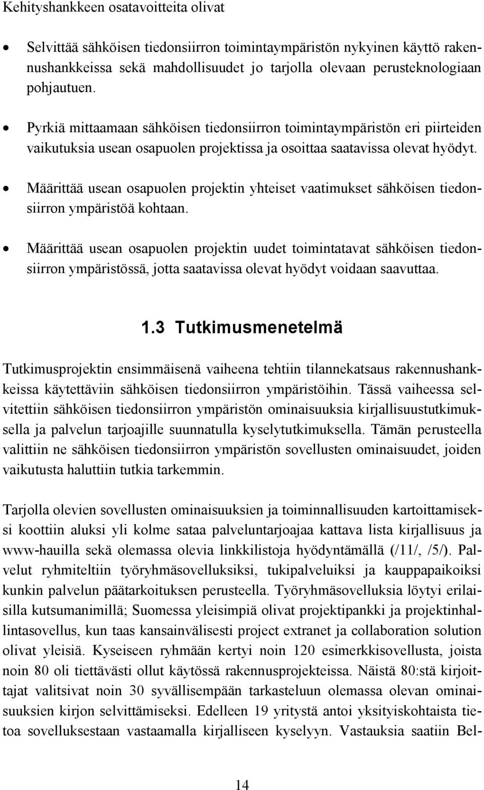 Määrittää usean osapuolen projektin yhteiset vaatimukset sähköisen tiedonsiirron ympäristöä kohtaan.