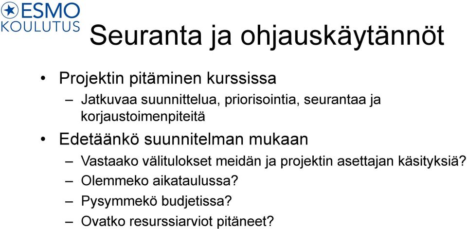 suunnitelman mukaan Vastaako välitulokset meidän ja projektin asettajan