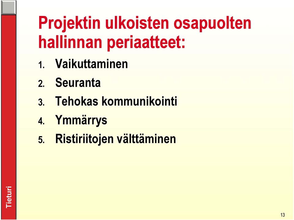 Vaikuttaminen 2. Seuranta 3.