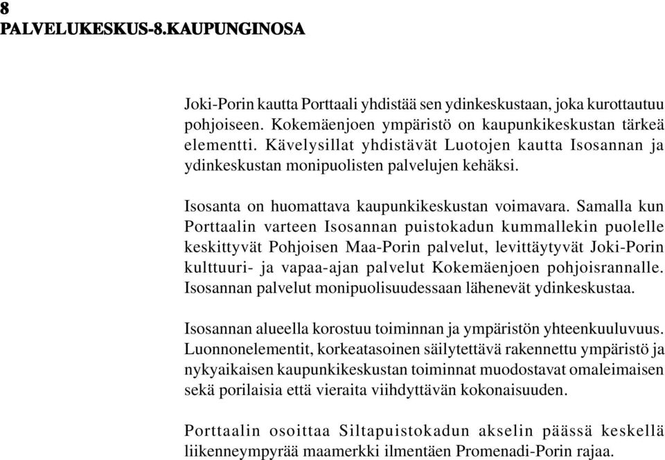 Isosanta on huomattava kaupunkikeskustan voimavara.