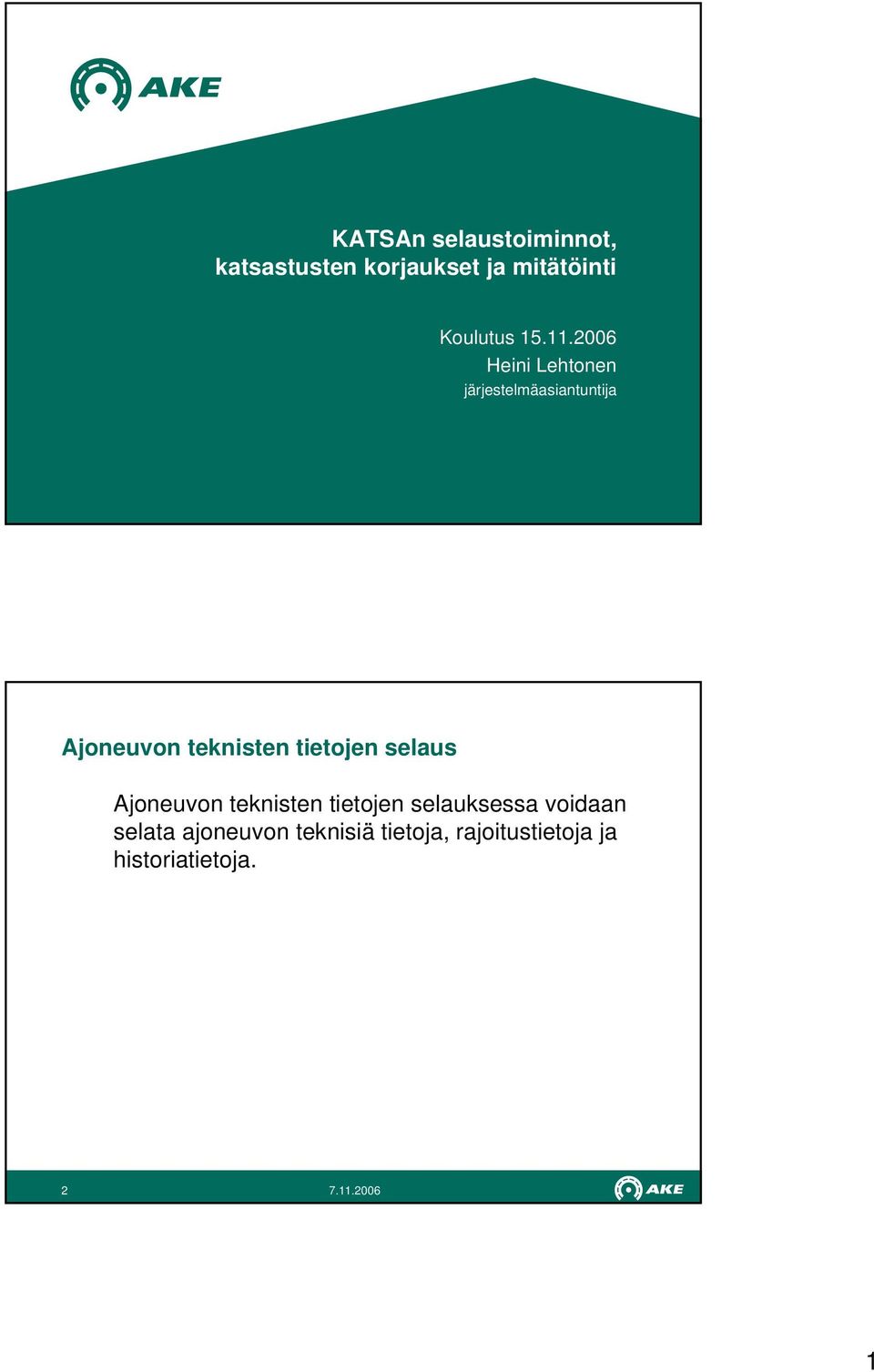 2006 Heini Lehtonen järjestelmäasiantuntija Ajoneuvon teknisten