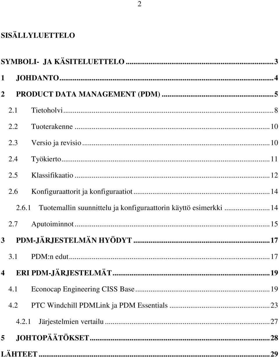 .. 14 2.7 Aputoiminnot... 15 3 PDM-JÄRJESTELMÄN HYÖDYT... 17 3.1 PDM:n edut... 17 4 ERI PDM-JÄRJESTELMÄT... 19 4.1 Econocap Engineering CISS Base.