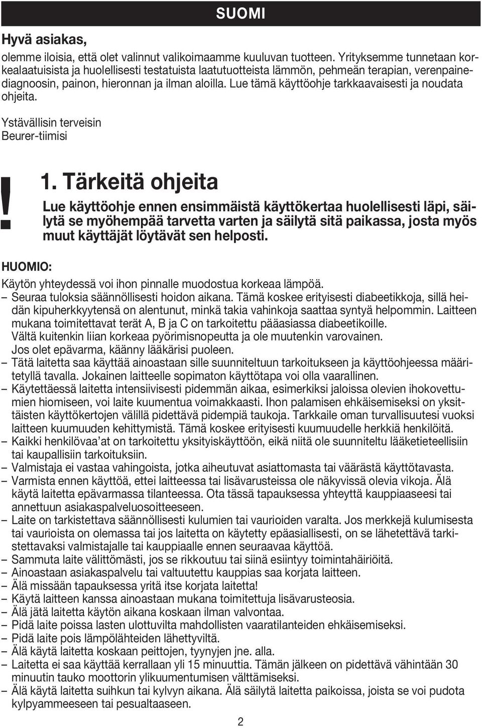 Lue tämä käyttöohje tarkkaavaisesti ja noudata ohjeita. Ystävällisin terveisin Beurer-tiimisi! 1.