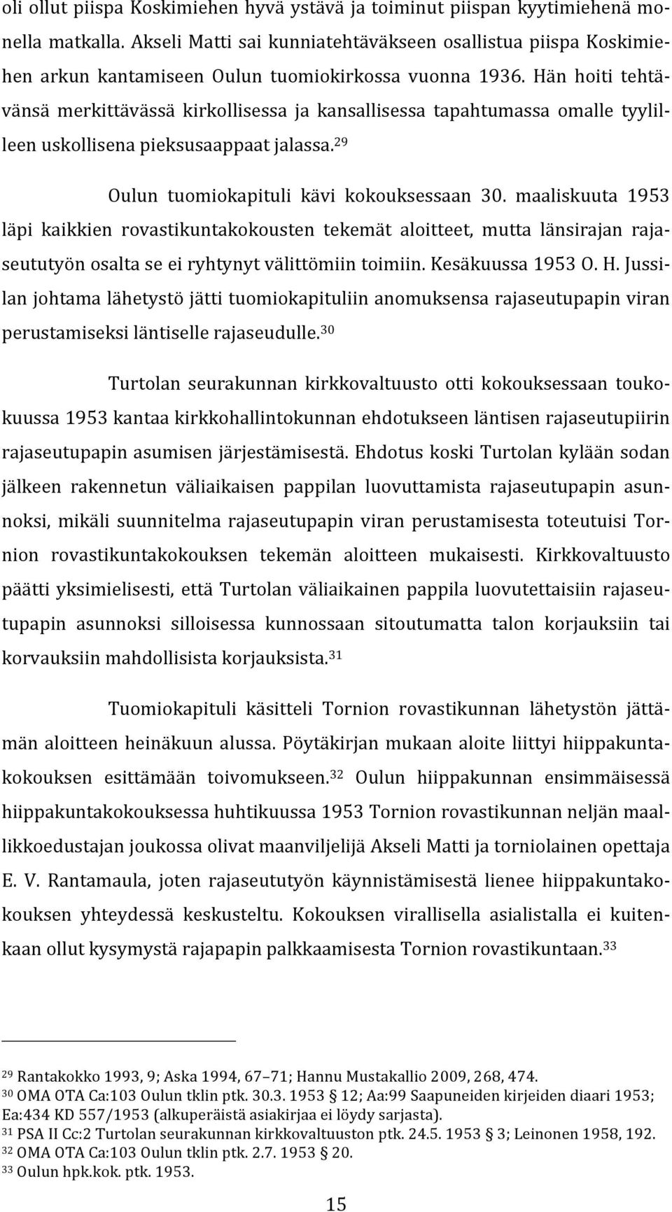 maaliskuuta 1953 läpi kaikkien rovastikuntakokousten tekemät aloitteet, mutta länsirajan rajaseututyönosaltaseeiryht