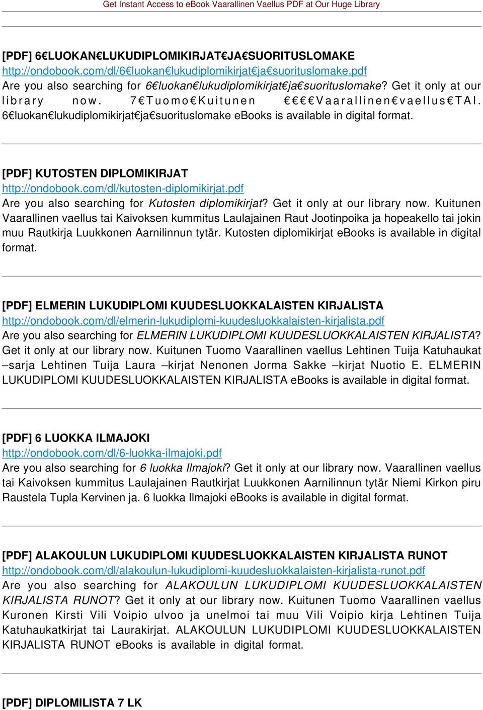 [PDF] KUTOSTEN DIPLOMIKIRJAT http://ondobook.com/dl/kutosten-diplomikirjat.pdf Are you also searching for Kutosten diplomikirjat? Get it only at our library now.