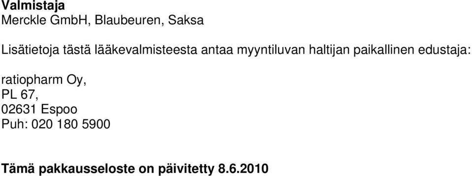 paikallinen edustaja: ratiopharm Oy, PL 67, 02631 Espoo