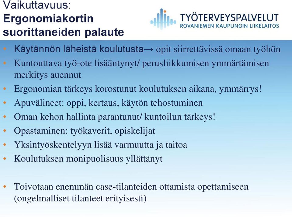 Apuvälineet: oppi, kertaus, käytön tehostuminen Oman kehon hallinta parantunut/ kuntoilun tärkeys!