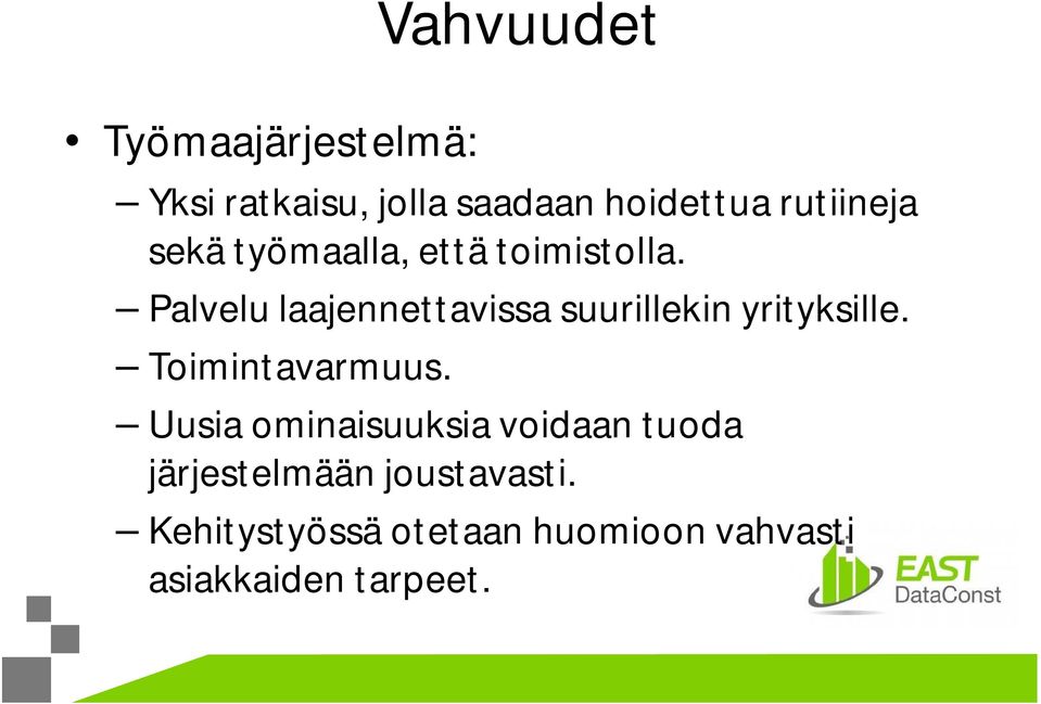 Palvelu laajennettavissa suurillekin yrityksille. Toimintavarmuus.