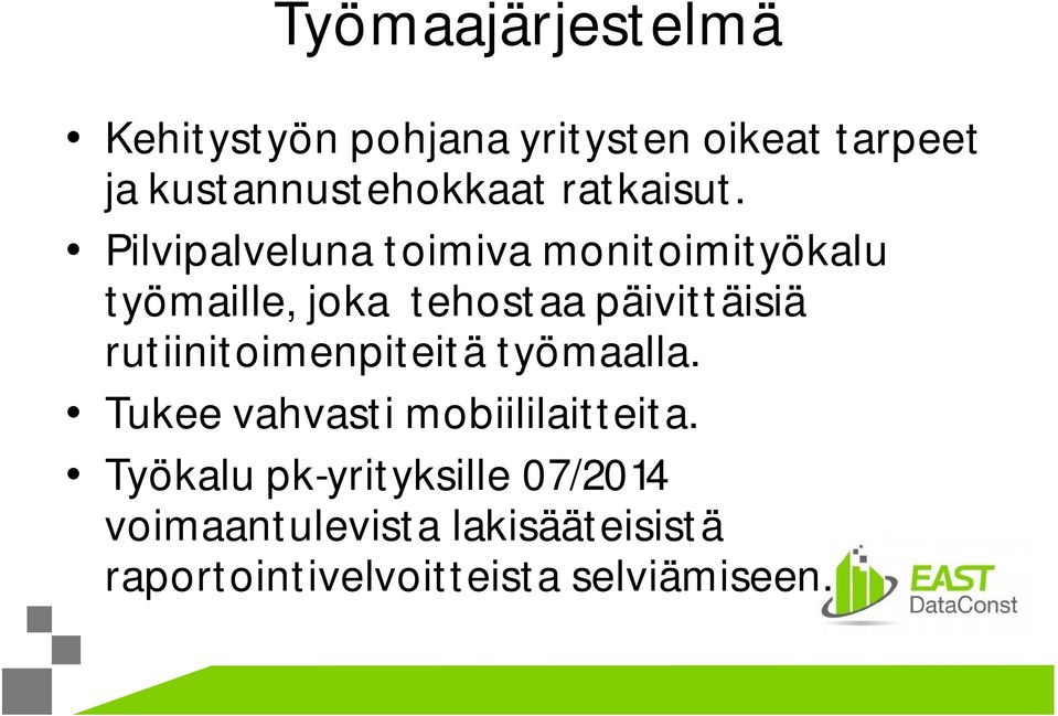 Pilvipalveluna toimiva monitoimityökalu työmaille, joka tehostaa päivittäisiä