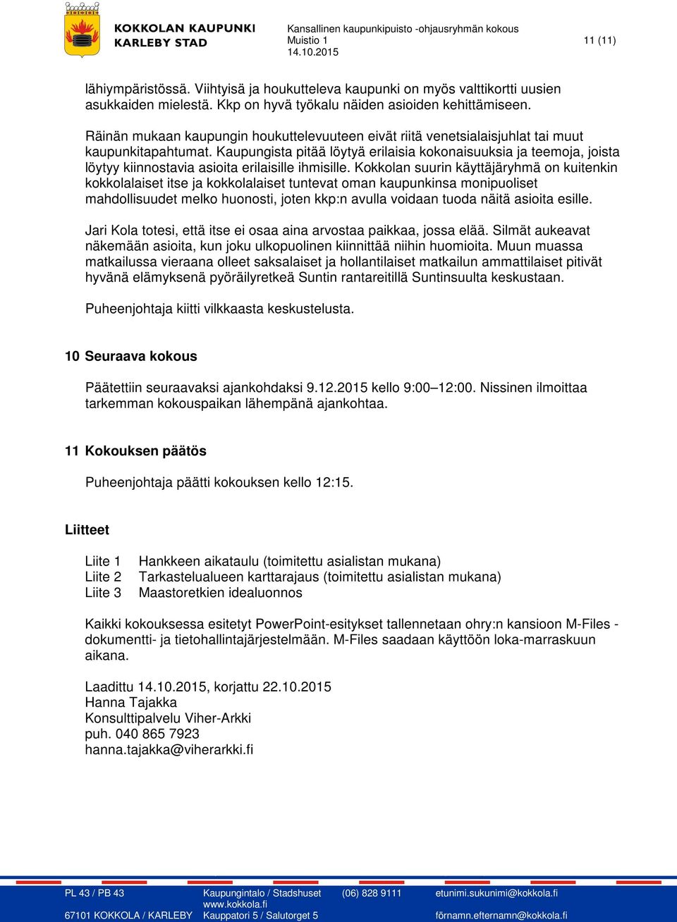 Kaupungista pitää löytyä erilaisia kokonaisuuksia ja teemoja, joista löytyy kiinnostavia asioita erilaisille ihmisille.