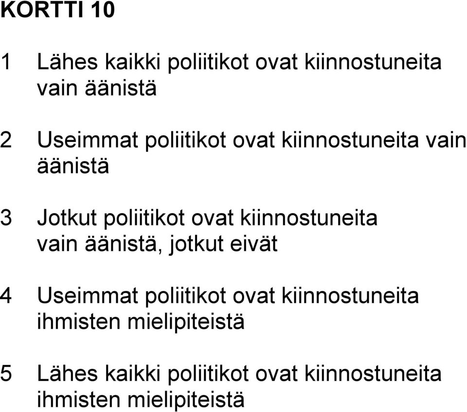 kiinnostuneita vain äänistä, jotkut eivät 4 Useimmat poliitikot ovat