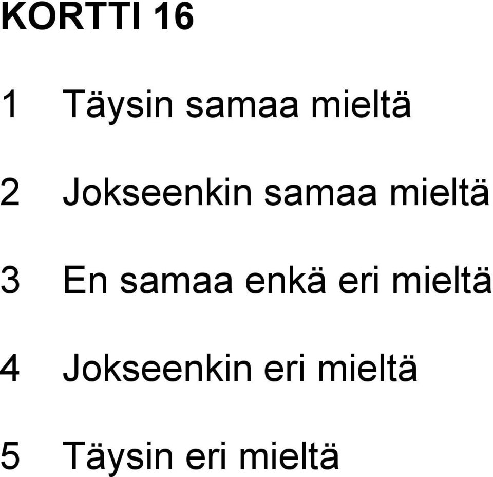 samaa enkä eri mieltä 4