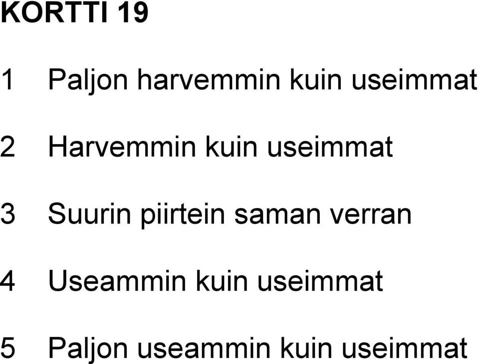 Suurin piirtein saman verran 4