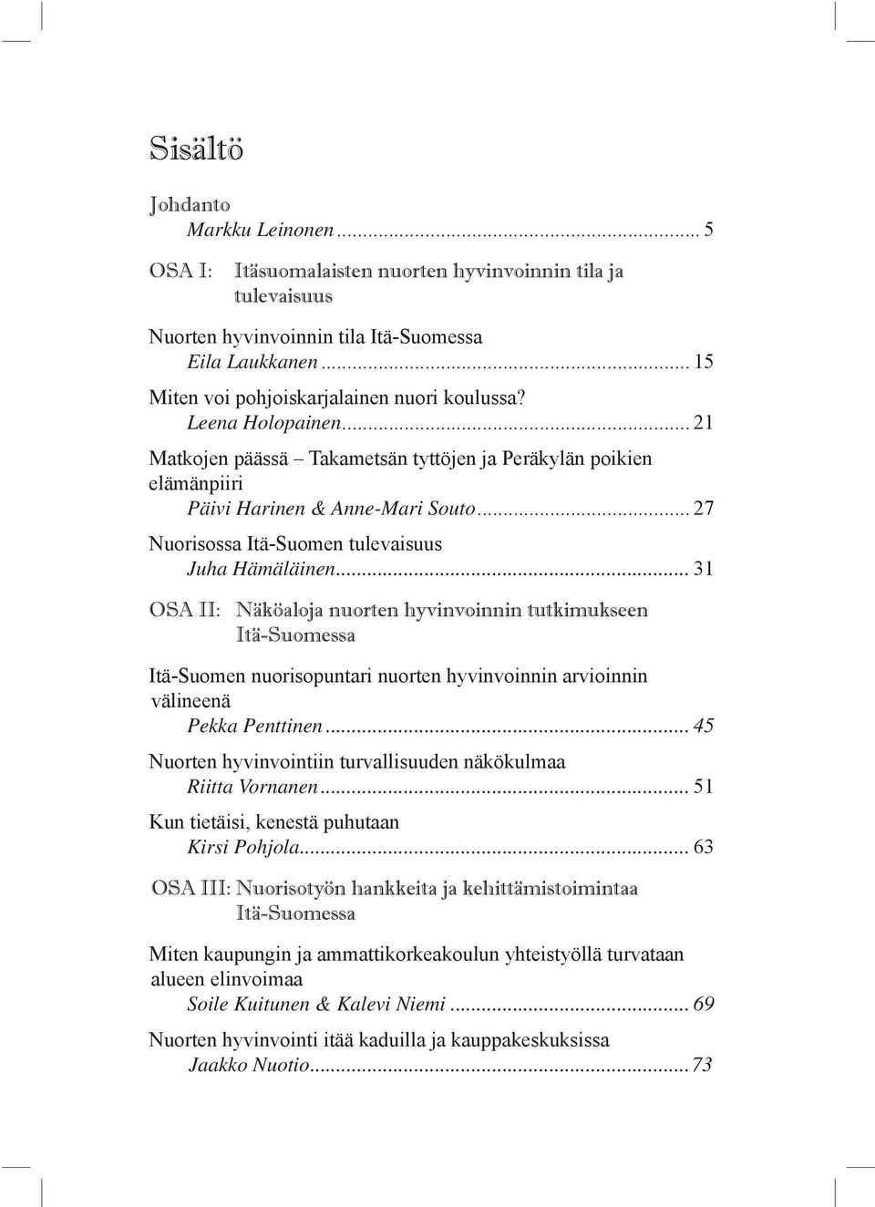 .. 27 Nuorisossa Itä-Suomen tulevaisuus Juha Hämäläinen.