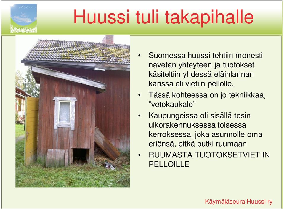 Tässä kohteessa on jo tekniikkaa, vetokaukalo Kaupungeissa oli sisällä tosin