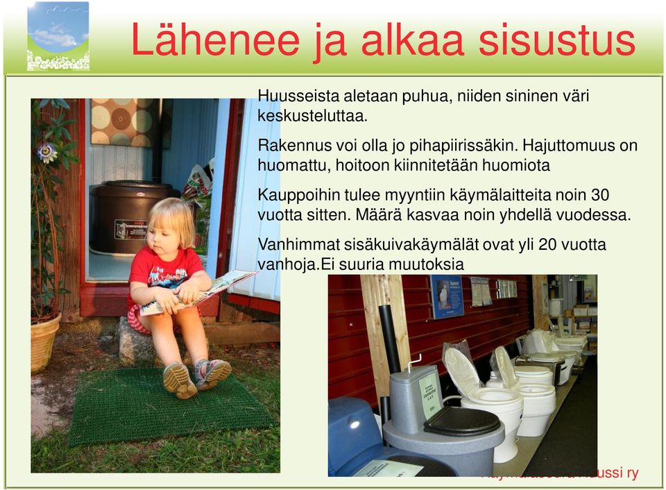 Hajuttomuus on huomattu, hoitoon kiinnitetään huomiota Kauppoihin tulee myyntiin