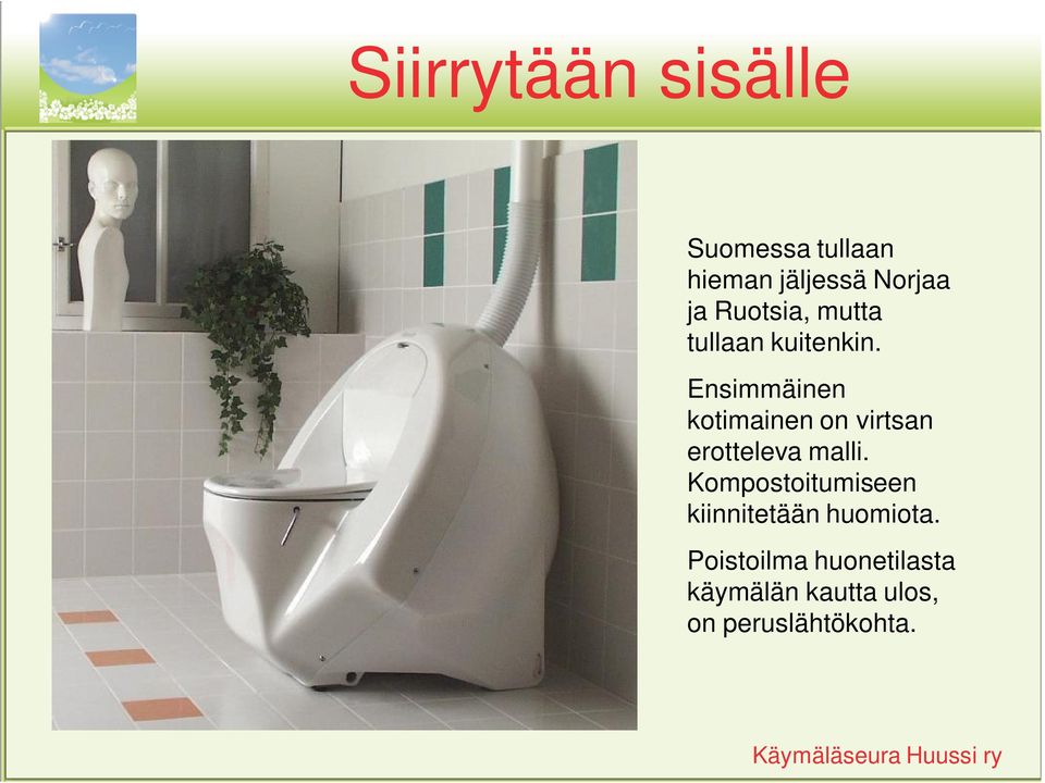 Ensimmäinen kotimainen on virtsan erotteleva malli.