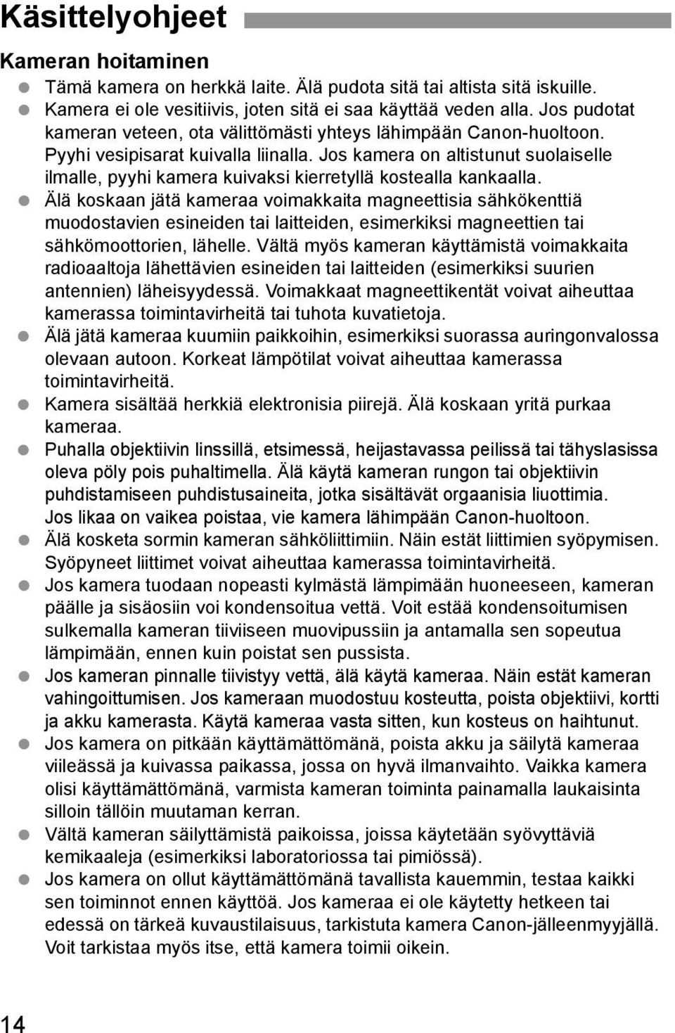 Jos amera on altistunut suolaiselle ilmalle, pyyhi amera uivasi ierretyllä ostealla anaalla.