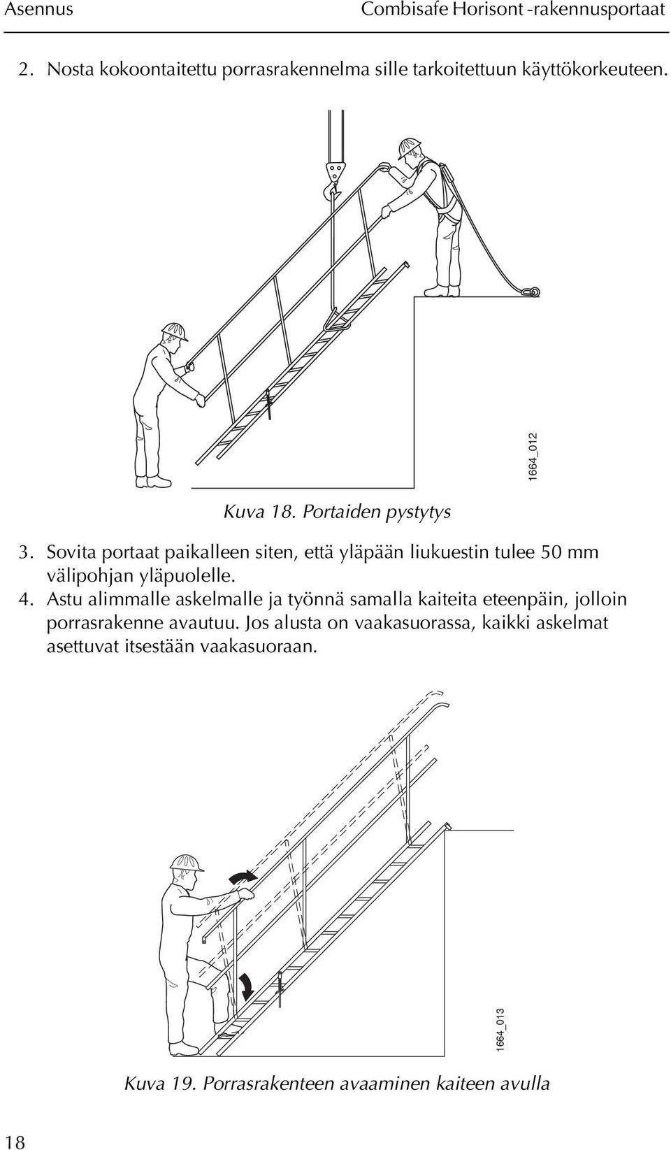 4. Astu alimmalle askelmalle ja työnnä samalla kaiteita eteenpäin, jolloin porrasrakenne avautuu.