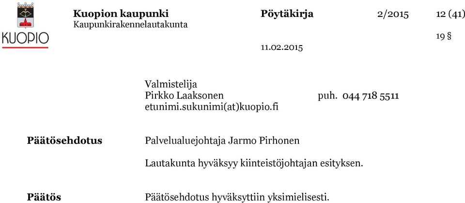 fi Päätösehdotus Palvelualuejohtaja Jarmo Pirhonen Lautakunta