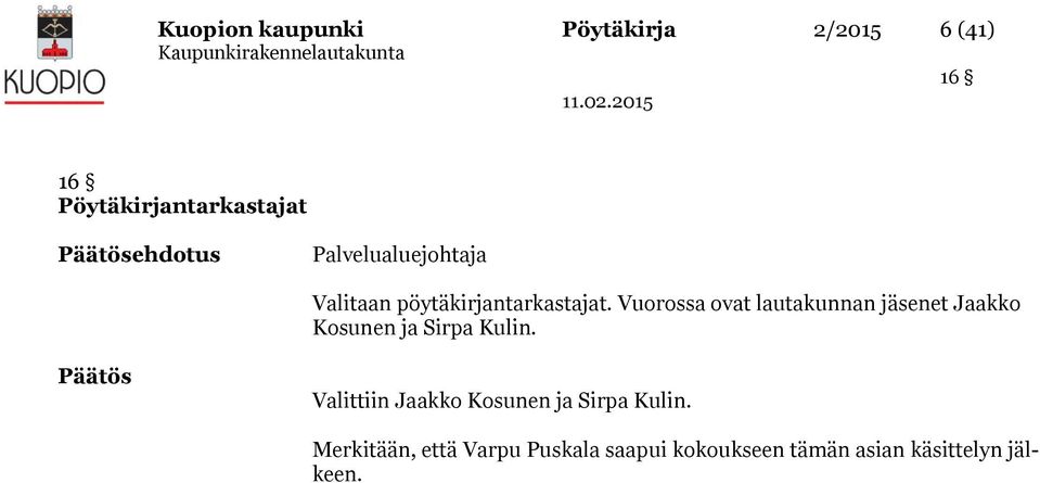 Vuorossa ovat lautakunnan jäsenet Jaakko Kosunen ja Sirpa Kulin.