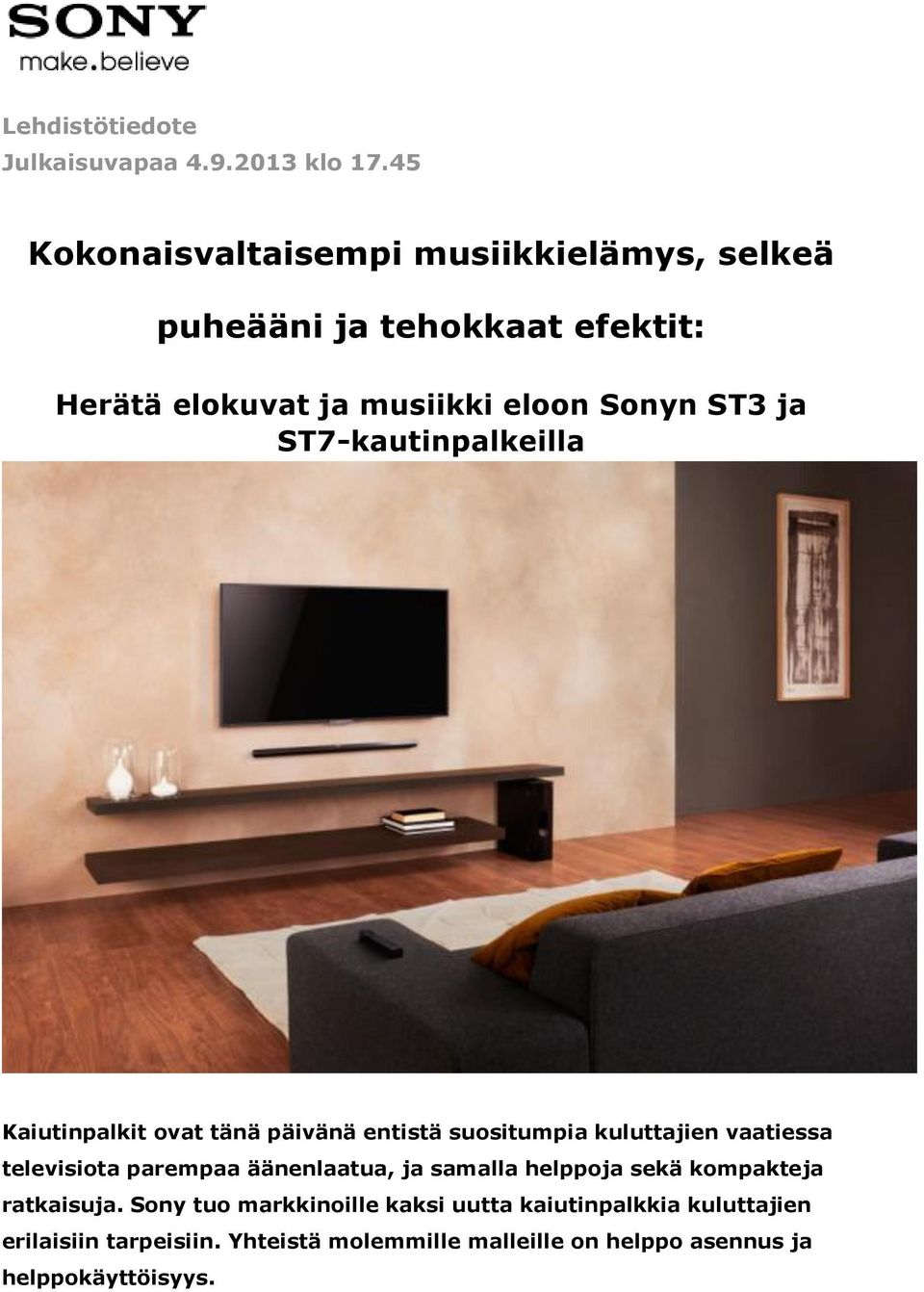ST7-kautinpalkeilla Kaiutinpalkit ovat tänä päivänä entistä suositumpia kuluttajien vaatiessa televisiota parempaa äänenlaatua, ja