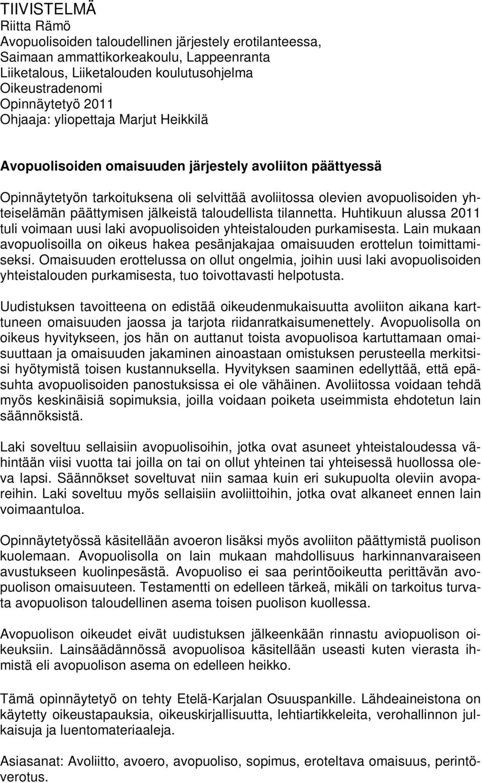 jälkeistä taloudellista tilannetta. Huhtikuun alussa 2011 tuli voimaan uusi laki avopuolisoiden yhteistalouden purkamisesta.