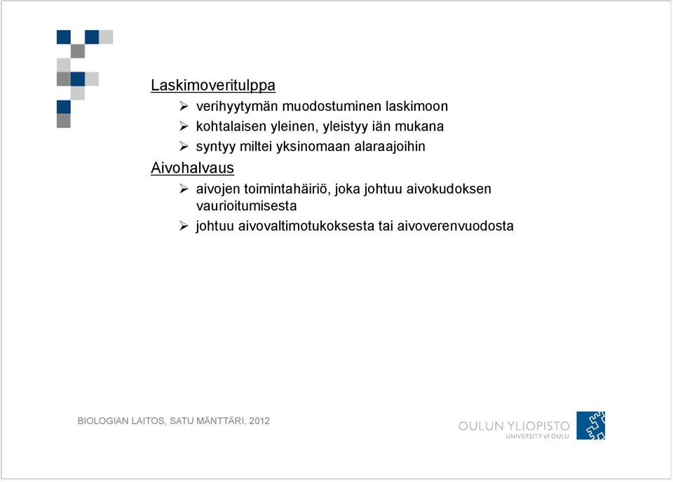 alaraajoihin Aivohalvaus aivojen toimintahäiriö, joka johtuu