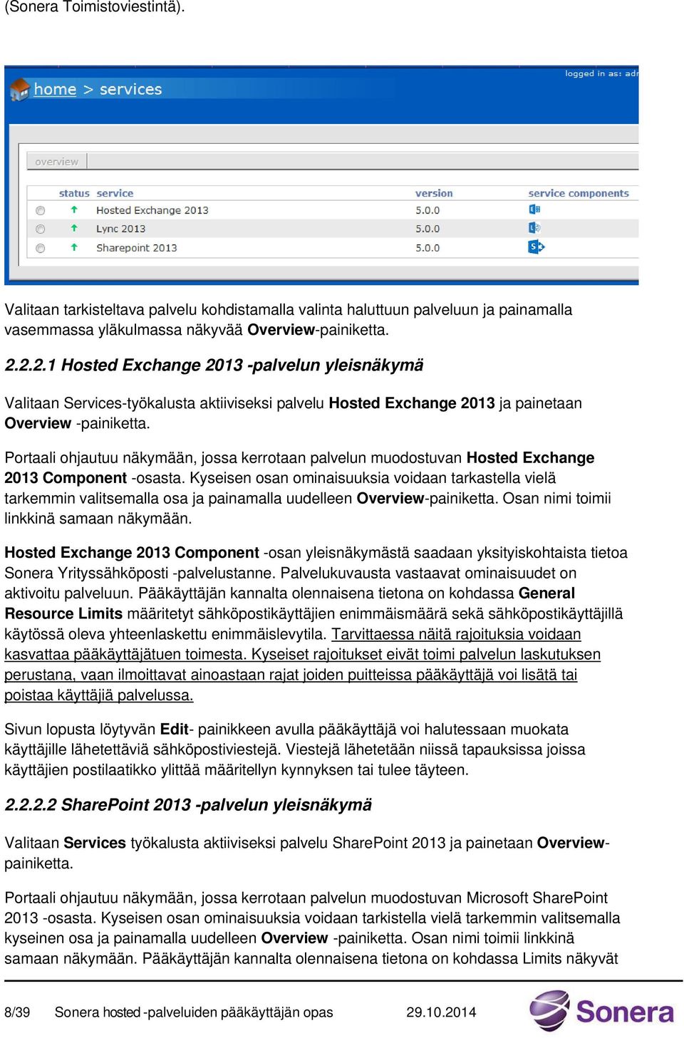 Portaali ohjautuu näkymään, jossa kerrotaan palvelun muodostuvan Hosted Exchange 2013 Component -osasta.