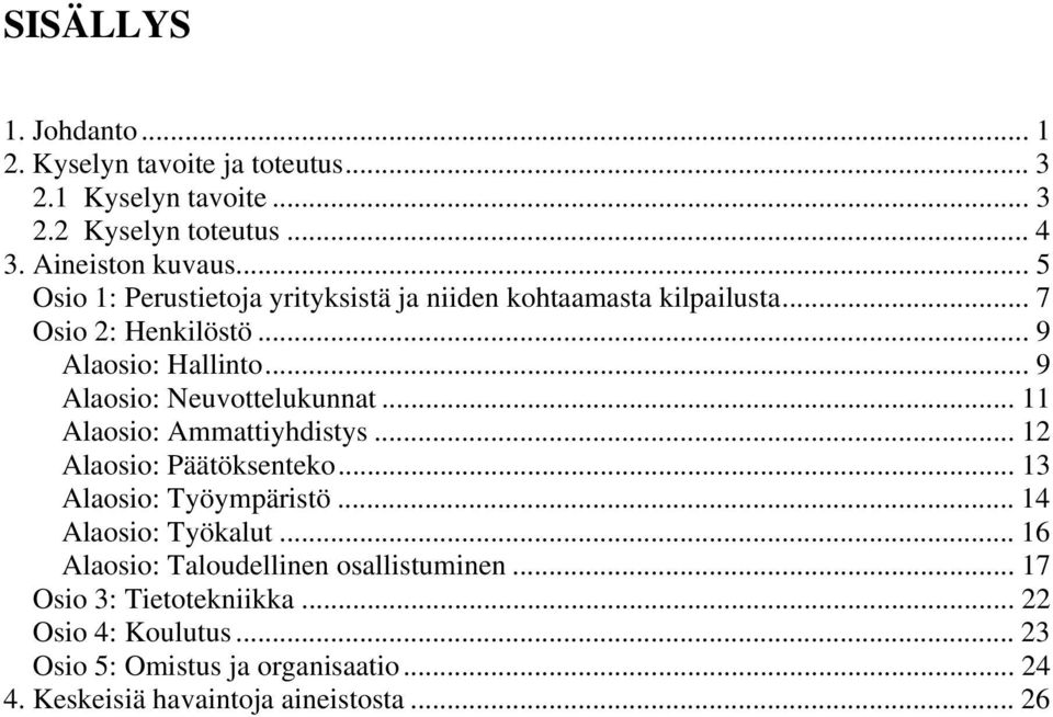 .. 9 Alaosio: Neuvottelukunnat... 11 Alaosio: Ammattiyhdistys... 12 Alaosio: Päätöksenteko... 13 Alaosio: Työympäristö... 14 Alaosio: Työkalut.