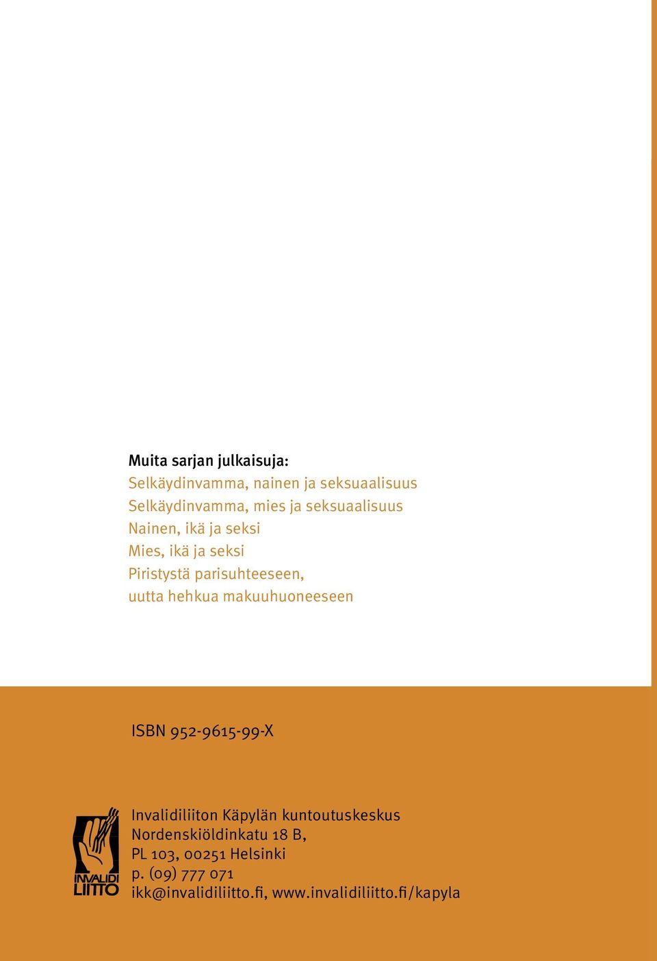 hehkua makuuhuoneeseen ISBN 952-9615-99-X Invalidiliiton Käpylän kuntoutuskeskus