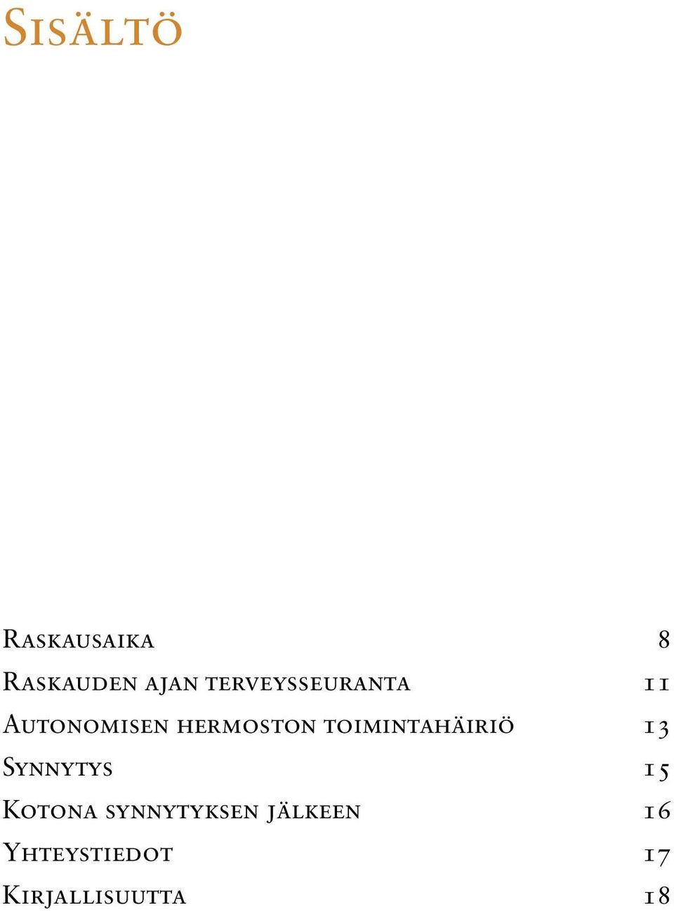 toimintahäiriö 13 Synnytys 15 Kotona