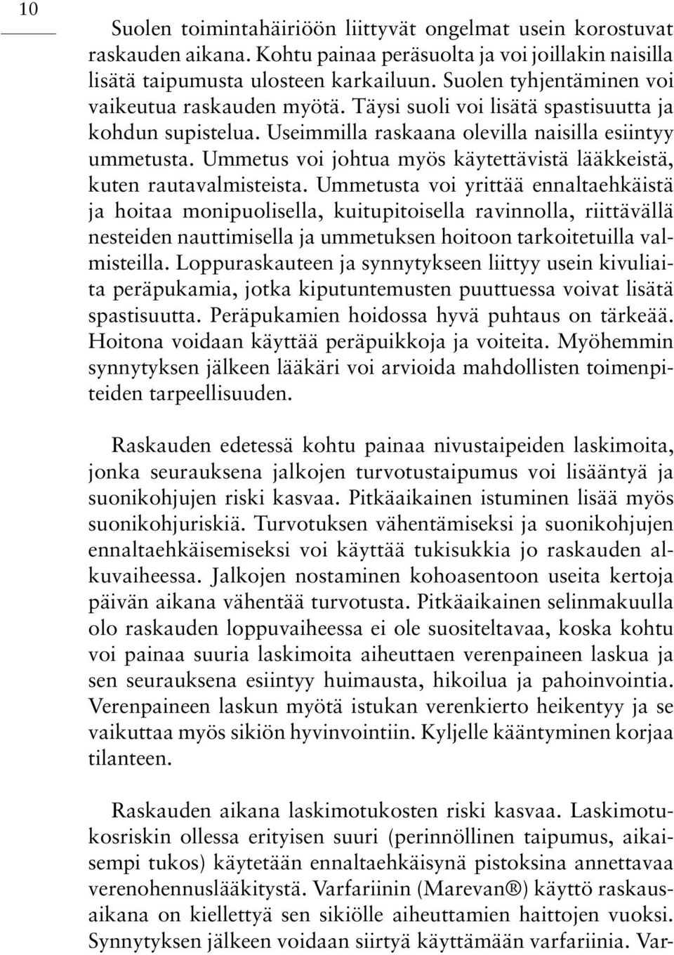 Ummetus voi johtua myös käytettävistä lääkkeistä, kuten rautavalmisteista.