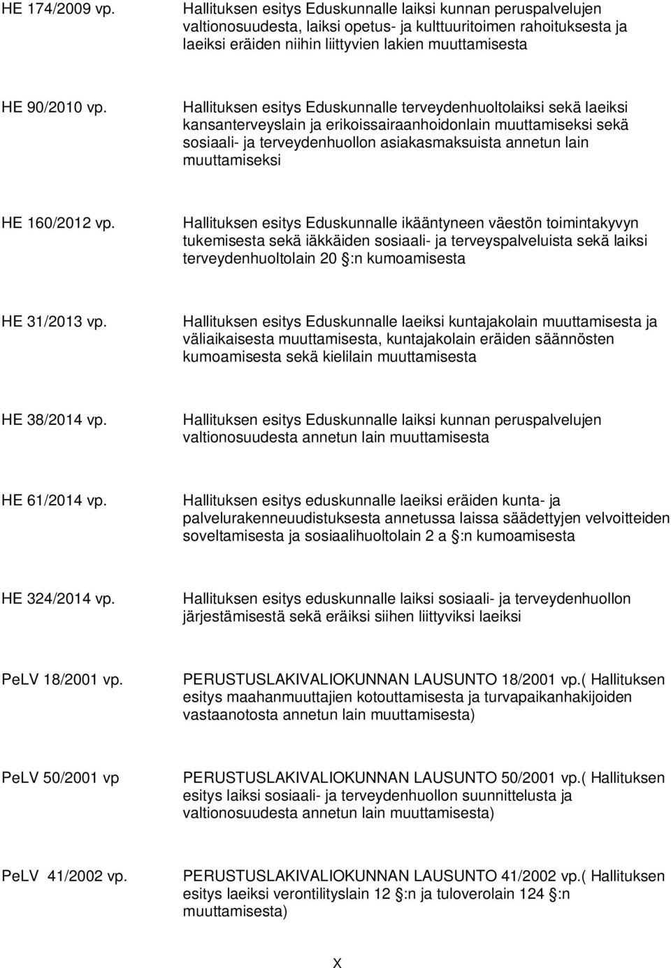 Hallituksen esitys Eduskunnalle terveydenhuoltolaiksi sekä laeiksi kansanterveyslain ja erikoissairaanhoidonlain muuttamiseksi sekä sosiaali- ja terveydenhuollon asiakasmaksuista annetun lain