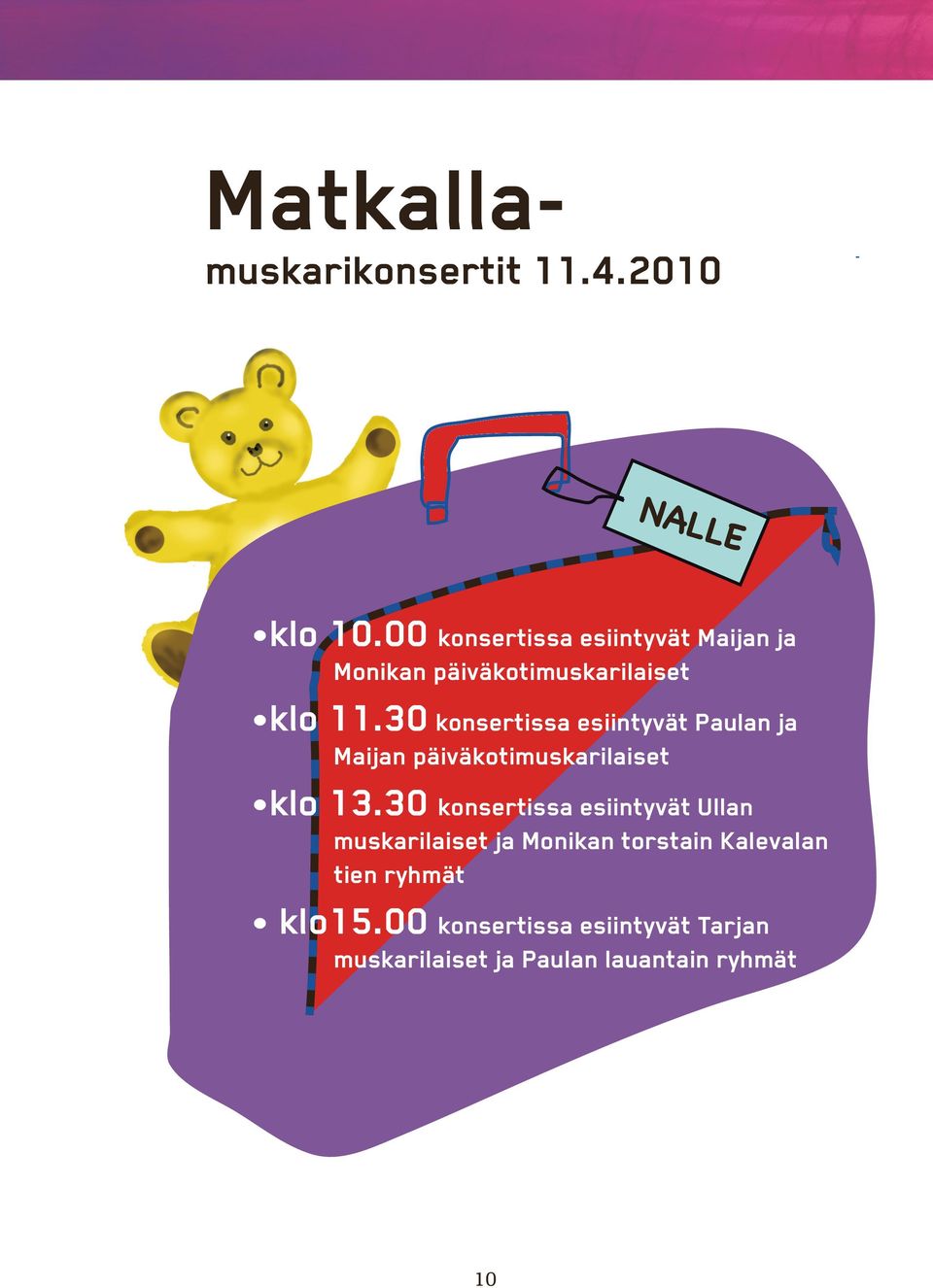 30 konsertissa esiintyvät Paulan ja Maijan päiväkotimuskarilaiset klo 13.