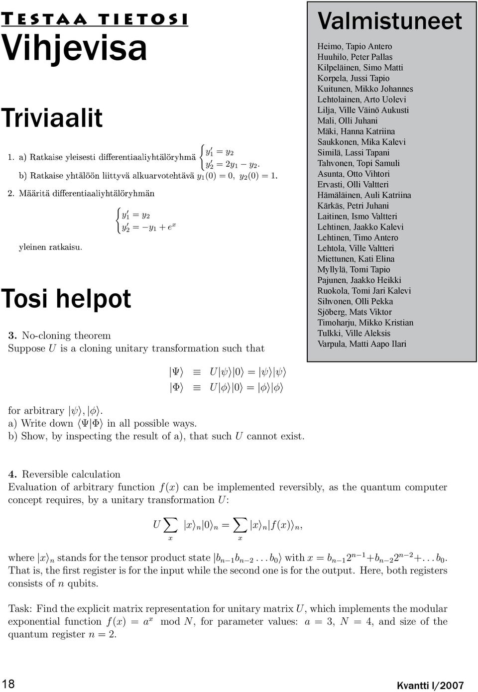 y 3 2 1 Lilja, Ville Väinö Aukusti y2 = 2y 1 y 2 + 4y 3 Triviaalit Mali, Olli Juhani y3 = 3y 1 + y 2 y 3 Mäki, Hanna Katriina and write it in the basis formed by the identity matrix and the Pauli