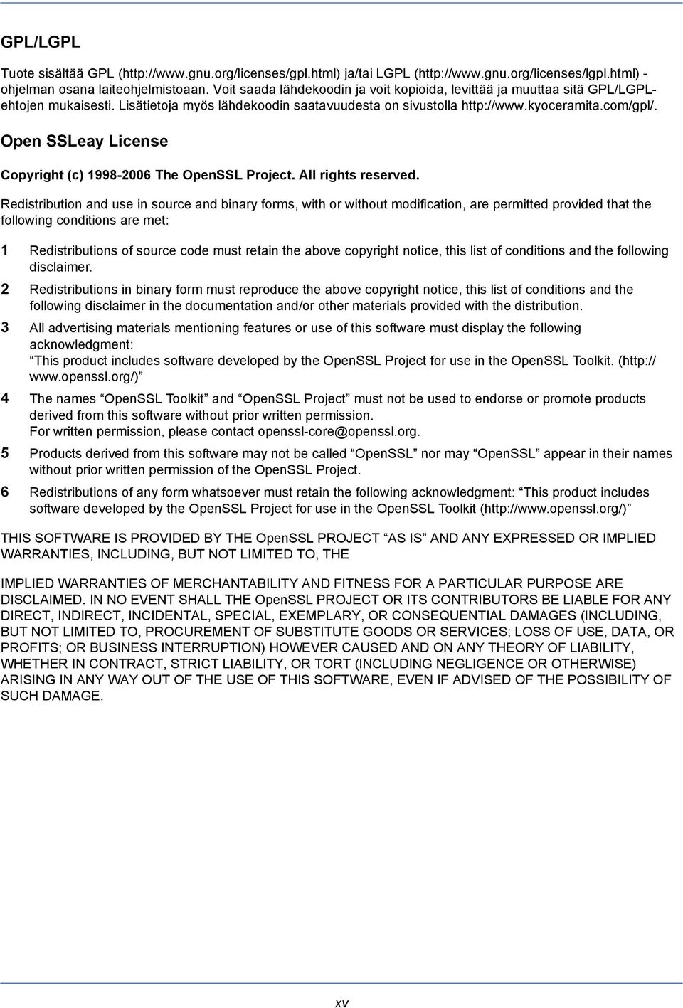 Open SSLeay License Copyright (c) 1998-2006 The OpenSSL Project. All rights reserved.