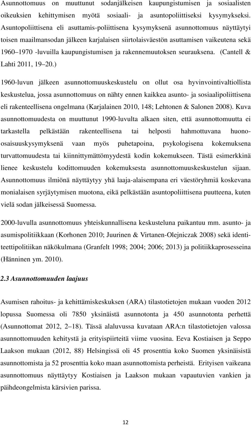 kaupungistumisen ja rakennemuutoksen seurauksena. (Cantell & Lahti 2011, 19 20.