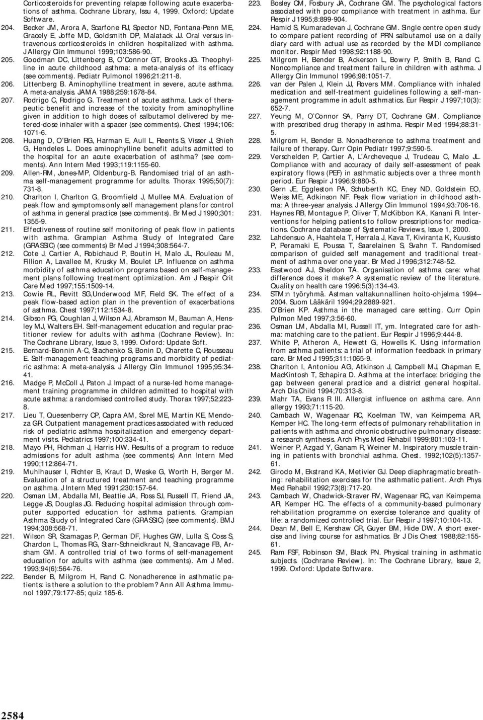 J Allergy Clin Immunol 1999;103:586-90. 205. Goodman DC, Littenberg B, O Connor GT, Brooks JG. Theophylline in acute childhood asthma: a meta-analysis of its efficacy (see comments).