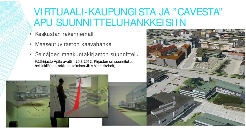 maakuntakirjaston suunnittelu Pääkirjasto Apila avattiin 20.8.2012.