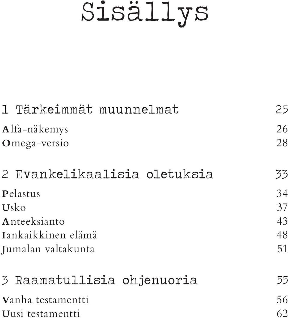 Usko 37 Anteeksianto 43 Iankaikkinen elämä 48 Jumalan